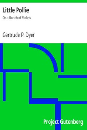 [Gutenberg 20080] • Little Pollie / Or a Bunch of Violets